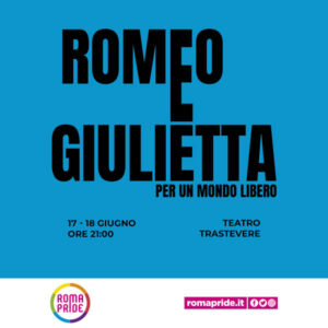 Roma Pride 2021 - Romeo e Giulietta per un mondo libero