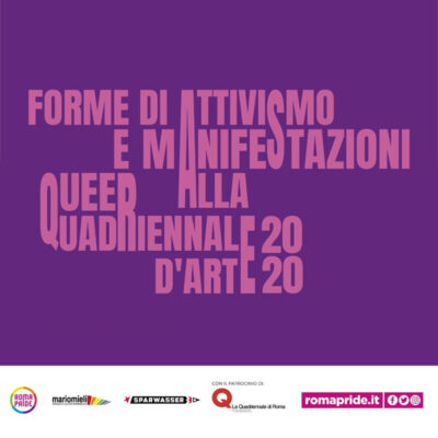 Roma Pride 2021 - Forme di attivismo e manifestazioni Queer alla Quadriennale d'Arte 2020